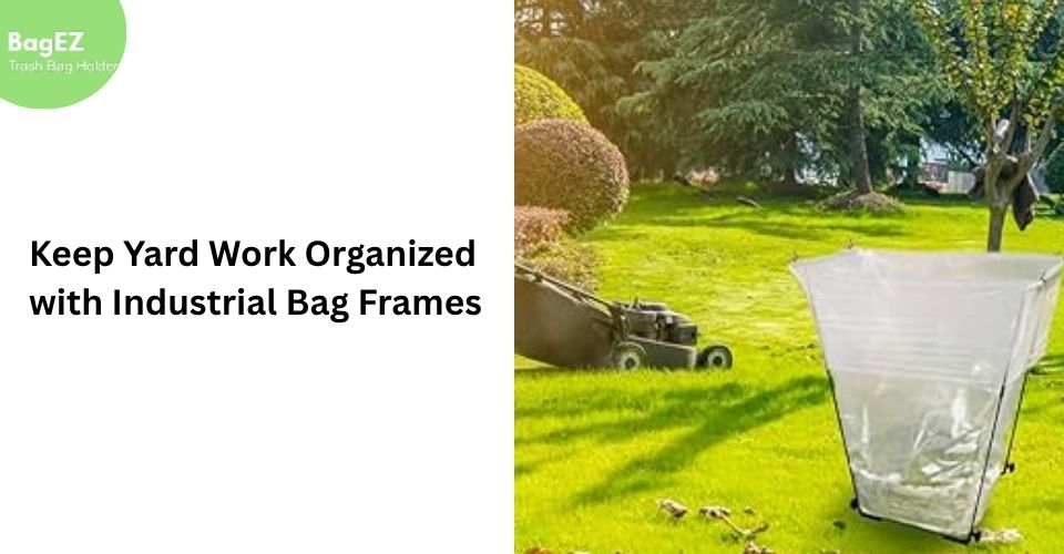 Keep Yard Work Organized with Industrial Bag Frames